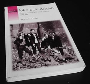 Juke Box Britain: Americanisation & youth culture 1945-60