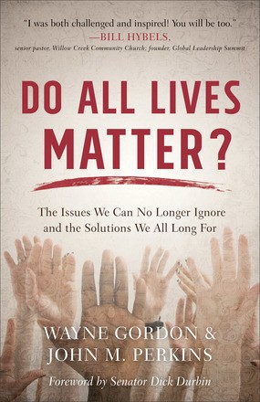 Image du vendeur pour Do All Lives Matter?: The Issues We Can No Longer Ignore and the Solutions We All Long mis en vente par ChristianBookbag / Beans Books, Inc.