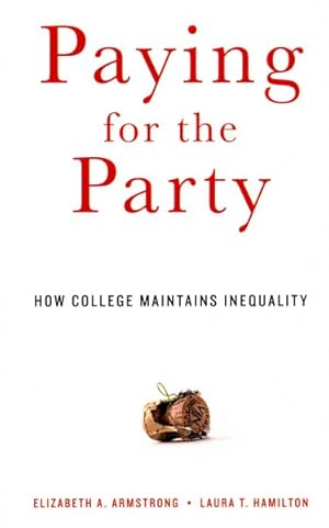 Immagine del venditore per Paying for the Party : How College Maintains Inequality venduto da GreatBookPrices