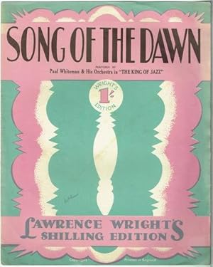 Song Of The Dawn. (Featured by Paul Whitman & His Orchestra in "The King Of Jazz"