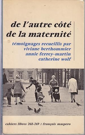 De l'autre côté de la maternité. Témoignages recueillis par Viviane Berthommier, Annie Ferrey- Ma...