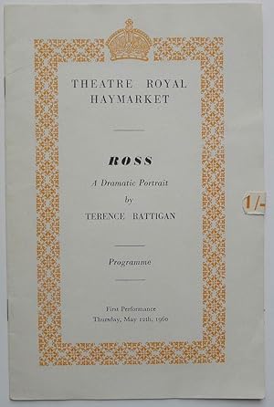 Ross A Dramatic Portrait by Terence Rattigan. Theatre Royal, Haymarket, London First Performance ...