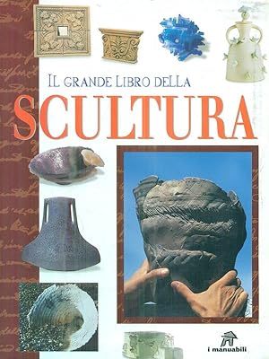 Bild des Verkufers fr Il grande libro della scultura zum Verkauf von Librodifaccia