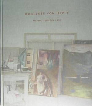 Hortense von Heppe. Malerei 1980 bis 2010.