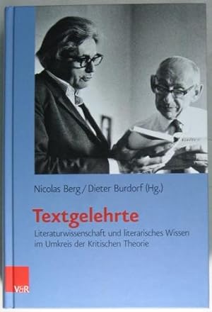 Textgelehrte. Literaturwissenschaft und literarisches Wissen im Umkreis der Kritischen Theorie.