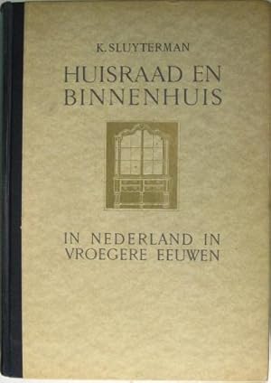 Huisraad en Binnenhuis in Nederland in vroegere eeuwen.