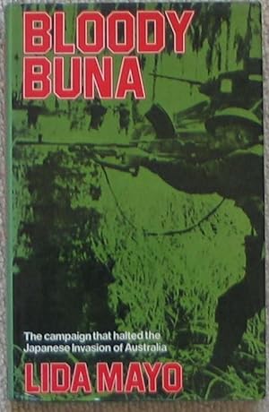 Bloody Buna - The Campaign that halted the Japanese Invasion of Australia