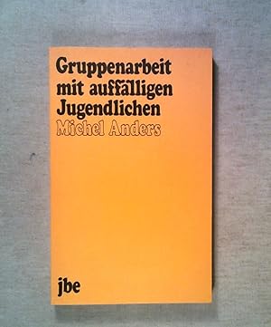 Bild des Verkufers fr Gruppenarbeit mit aufflligen Jugendlichen zum Verkauf von ANTIQUARIAT Franke BRUDDENBOOKS