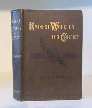 Eminent Workers : Some Distinguished Workers for Christ.