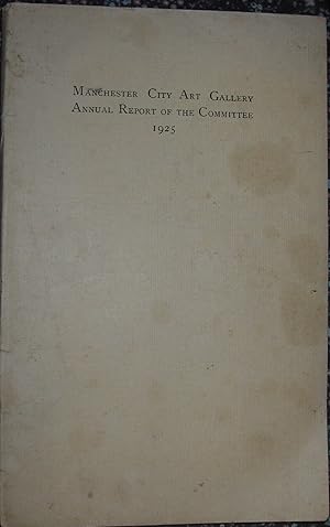 Imagen del vendedor de Manchester City Art Gallery Annual Report of the Art Gallery Commitee fot the Year 1925 a la venta por eclecticbooks