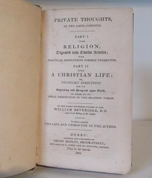 Seller image for Private Thoughts, in Two Parts Complete. Part I: Upon Religion, Digested into Twelve Articles; with practical resolutions formed thereupon; Part II: Upon a Christian Life; or, Necessary Directions for its Beginning and Progress upon Earth for sale by BRIMSTONES