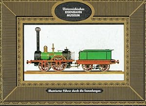 Österreichisches Eisenbahnmuseum. Illustrierter Führer durch die Sammlungen.