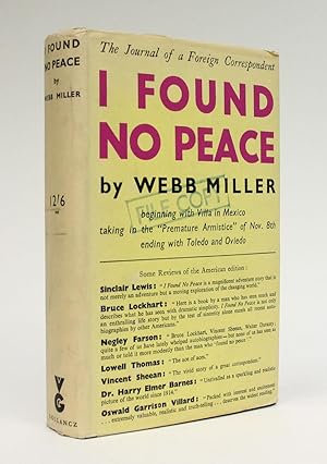 Seller image for I FOUND NO PEACE. The Journal of a Foreign Correspondent Beginning with Villa In Mexico taking in the "Premature Armistice" of Nov. 8th Ending With Toledo and Oviedo. for sale by LUCIUS BOOKS (ABA, ILAB, PBFA)
