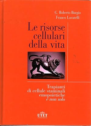 Imagen del vendedor de Le risorse cellulari della vita Trapianti di cellule staminali emopoietiche e non solo a la venta por Di Mano in Mano Soc. Coop