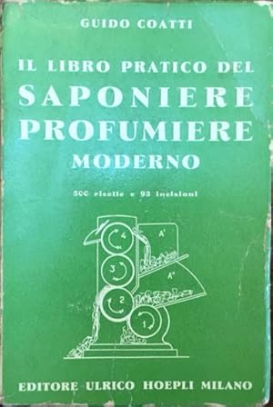 Manuale pratico del saponiere profumiere moderno. Prima edizione