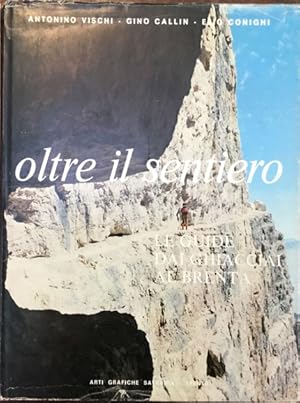 Bild des Verkufers fr Oltre il sentiero. Le guide dai Ghiacciai al Brenta zum Verkauf von Libreria Il Morto da Feltre
