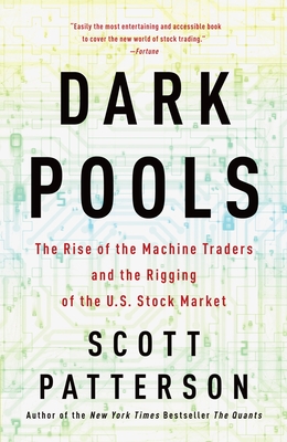Imagen del vendedor de Dark Pools: The Rise of the Machine Traders and the Rigging of the U.S. Stock Market (Paperback or Softback) a la venta por BargainBookStores