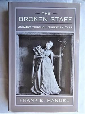 THE BROKEN STAFF Judaism through Christian Eyes