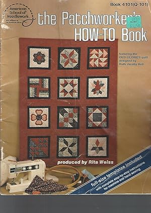 Immagine del venditore per The Patchworker's How-to Book: Featuring the Old Glories Quilt (Book 4101(q-101)) venduto da Vada's Book Store