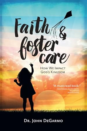 Bild des Verkufers fr Faith & Foster Care : How We Impact God's Kingdom zum Verkauf von GreatBookPrices