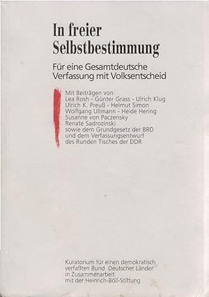 In freier Selbstbestimmung : für eine gesamtdeutsche Verfassung mit Volksentscheid. Hrsg.: Kurato...