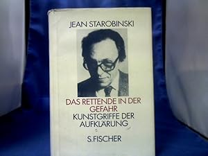 Bild des Verkufers fr Das Rettende in der Gefahr : Kunstgriffe der Aufklrung. Jean Starobinski. Aus dem Franz. und mit einem Essay von Horst Gnther. zum Verkauf von Antiquariat Michael Solder