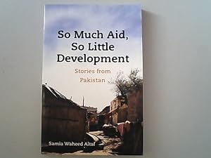 Seller image for So Much Aid, So Little Development. Stories from Pakistan. for sale by Antiquariat Bookfarm