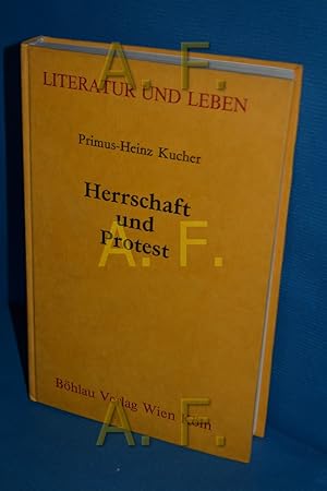 Seller image for Herrschaft und Protest : literar.-publ. ffentlichkeit u. polit. Herrschaft in Oberitalien zwischen Romantik u. Restauration 1800 - 1847. Primus-Heinz Kucher / Literatur und Leben , N.F., Bd. 37 for sale by Antiquarische Fundgrube e.U.