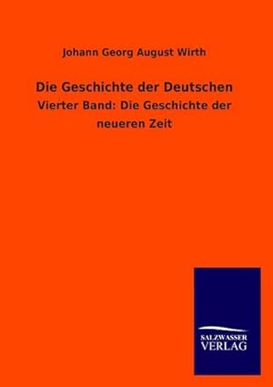 Seller image for Die Geschichte der Deutschen : Vierter Band: Die Geschichte der neueren Zeit for sale by AHA-BUCH GmbH