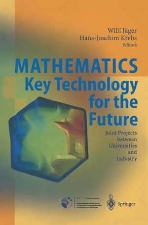 Bild des Verkufers fr Mathematics - Key Technology for the Future : Joint Projects between Universities and Industry zum Verkauf von AHA-BUCH GmbH