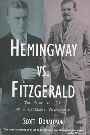 Seller image for Hemingway vs. Fitzgerald: The Rise And Fall Of A Literary Friendship for sale by Kenneth A. Himber