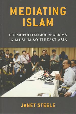 Bild des Verkufers fr Mediating Islam: Cosmopolitan Journalisms in Muslim Southeast Asia zum Verkauf von Asia Bookroom ANZAAB/ILAB