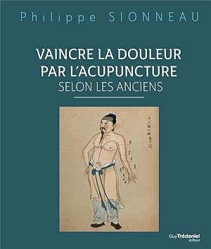 vaincre la douleur par l'acupunture selon les anciens