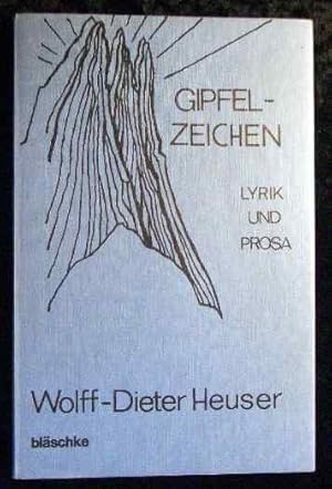 Imagen del vendedor de Gipfelzeichen : Lyrik u. Prosa. Mit ausfhrlicher Widmung des Verfassers, in der dieser einem Arzt fr die Rettung seines Lebens dankt. a la venta por Roland Antiquariat UG haftungsbeschrnkt