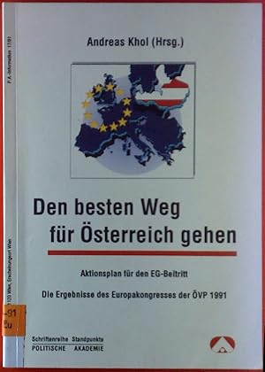 Bild des Verkufers fr Den besten Weg fr sterreich gehen. Aktionsplan fr den EG-Beitritt. Die Ergebnisse des Europakongresses der VP 1991. zum Verkauf von biblion2