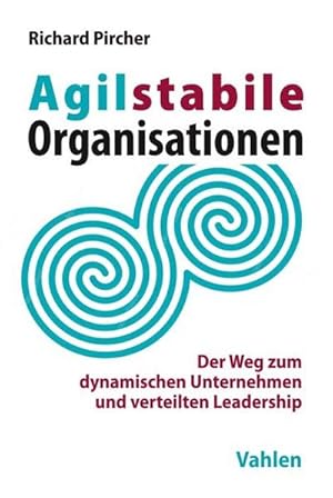 Bild des Verkufers fr Agilstabile Organisationen : Der Weg zum dynamischen Unternehmen und verteilten Leadership zum Verkauf von AHA-BUCH GmbH