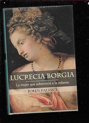 Seller image for LUCRECIA BORGIA. LA MUJER QUE SOBREVIVIO A LA INFAMIA for sale by Desvn del Libro / Desvan del Libro, SL
