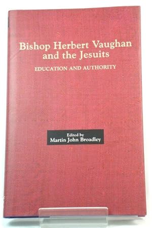 Bishop Herbert Vaughan and the Jesuits: Education and Authority