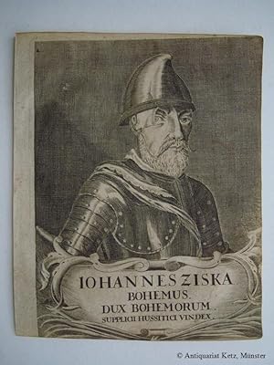 "Johannes Ziska, Bohemus. Dux Bohemorum. Supplicii Hussitici Vindex.". Brustbild mit Rüstung, Hel...