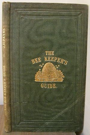 The Bee Keepers Guide. Containing Concise Practical Directions for the Management of Bees, Upon ...