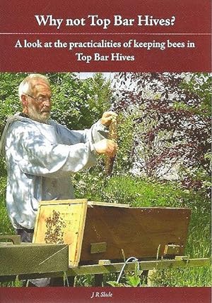 Why not Top Bar Hives? A look at the practicalities of keeping bees in Top Bar Hives.