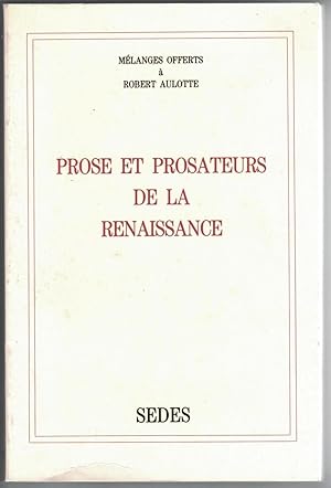 Mélanges offert à M. le Professeur Robert Aulotte. Prose et prosateurs de la Renaissance.