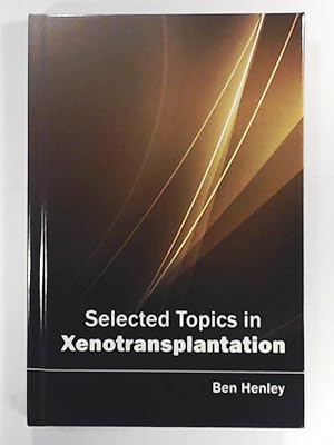 Seller image for Selected Topics in Xenotransplantation for sale by Leserstrahl  (Preise inkl. MwSt.)