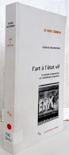 L'Art à l'état vif : La pensée pragmatiste et l'esthétique populaire