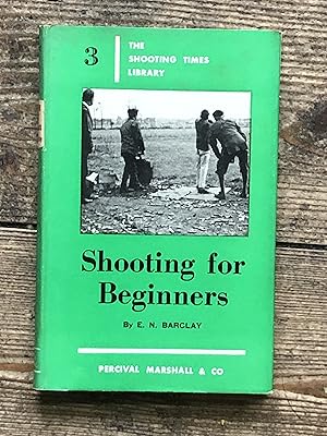 SHOOTING FOR BEGINNERS - THE SHOOTING TIMES LIBRARY No. 3