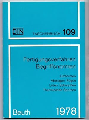 Fertigungsverfahren, Begriffsnormen : Umformen, Abtragen, Fügen, Löten, Schweissen, Therm. Spritz...