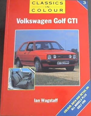 Seller image for Volkswagen Golf GTI (Classics in Colour) - Colour, Data and Details on All Models Plus Golf VR6) for sale by Chapter 1