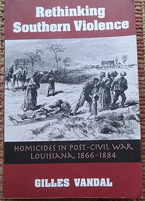 RETHINKING SOUTHERN VIOLENCE. (Signed & Inscribed By author).