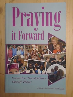 Immagine del venditore per Praying It Forward: loving your grandchildren through prayer venduto da Archives Books inc.