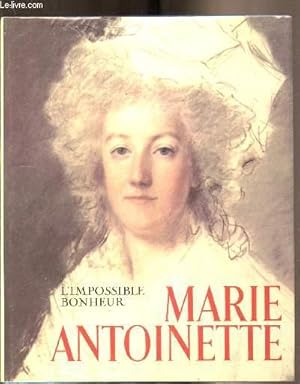 Bild des Verkufers fr Marie-Antoinette - L'impossible bonheur zum Verkauf von Le-Livre